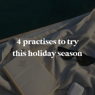 4 practises to try this holiday season