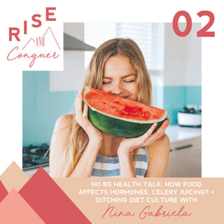 Ep 2: No BS health talk: how food affects hormones, celery juicing? + ditching diet culture - with Nutritionist Nina Gabriela