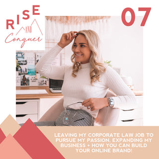 Ep 7: Leaving my corporate law job to pursue my passion, expanding my business + how you can build an online brand!