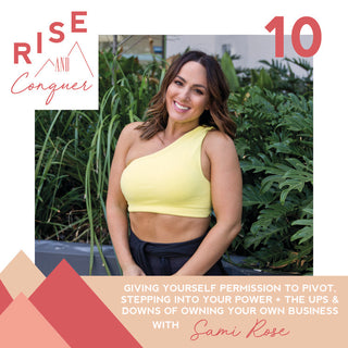 Ep 10: Giving yourself permission to pivot, The reality of post bikini/fitness shows + Starting your own business with Sami Rose