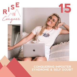 Ep 15: Conquering Imposter Syndrome & Self-Doubt