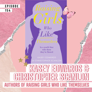 Raising Girls Who Like Themselves with authors Kasey Edwards & Dr Christopher Scanlon 🙆‍♀️
