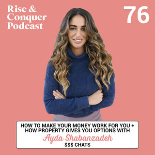 How to make your money work for you + how property gives you options W/ money expert Ayda Shabanzadeh *$$$ chats*
