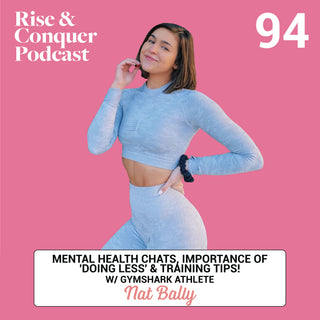 Mental health chats, importance of 'doing less' & training tips! w/ Gymshark athlete Natalie Bally