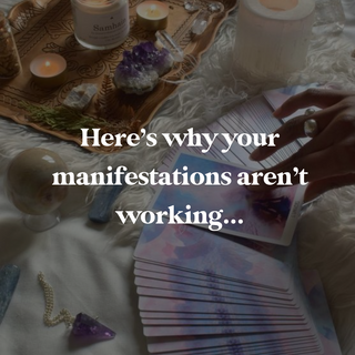 Here is why your manifestations aren’t working...